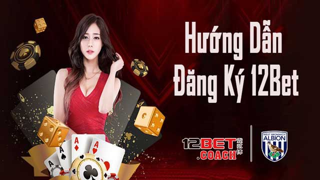 Đăng ký 12bet ngay hôm nay - Trải nghiệm không gian cá cược đỉnh cao